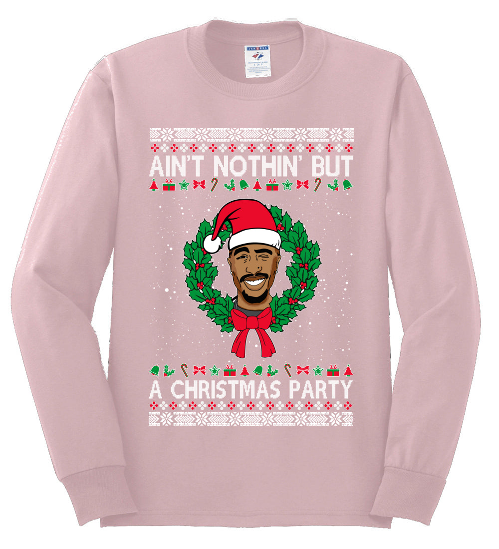 Ain't Nothin' But a Christmas Party, Christmas Gifts, Funny Xmas Gift Idea, Ugly Christmas Sweater Mens Long Sleeve Shirt