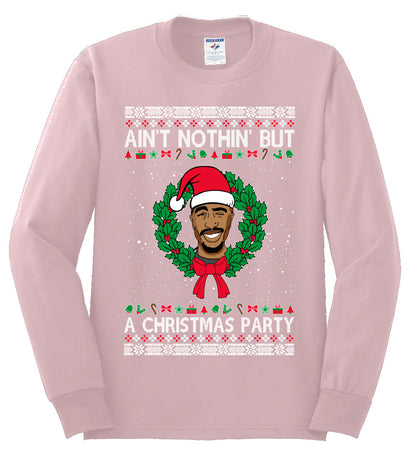Ain't Nothin' But a Christmas Party, Christmas Gifts, Funny Xmas Gift Idea, Ugly Christmas Sweater Mens Long Sleeve Shirt