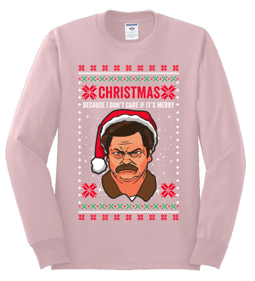 Christmas Ron - I Don't Care If Its Merry, Christmas Gifts, Funny Xmas Gift Idea, Ugly Christmas Sweater Mens Long Sleeve Shirt