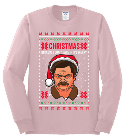 Christmas Ron - I Don't Care If Its Merry, Christmas Gifts, Funny Xmas Gift Idea, Ugly Christmas Sweater Mens Long Sleeve Shirt