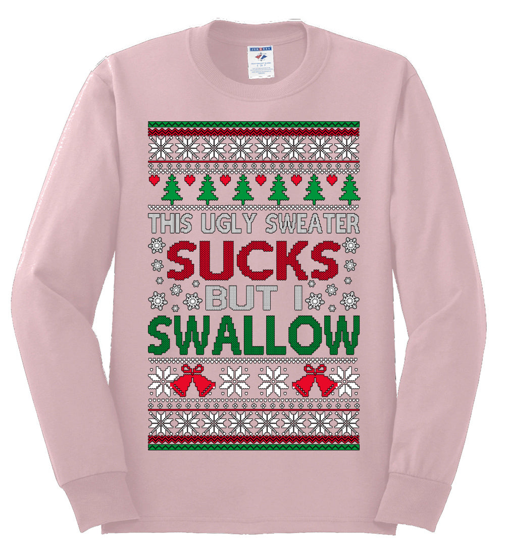 This Ugly Sweater SUCKS But I SWALLOW , Merry Christmas Tee, Ugly Christmas,  Sweater Mens Long Sleeve Shirt