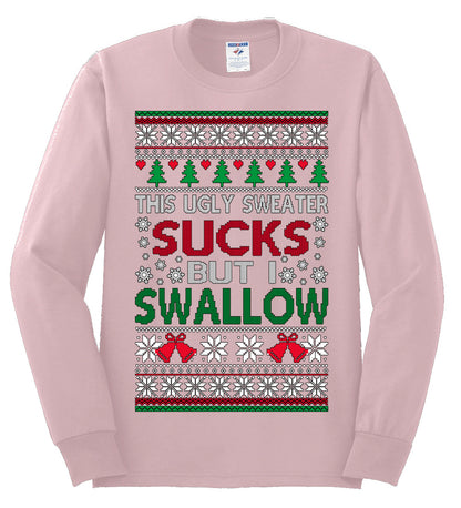 This Ugly Sweater SUCKS But I SWALLOW , Merry Christmas Tee, Ugly Christmas,  Sweater Mens Long Sleeve Shirt