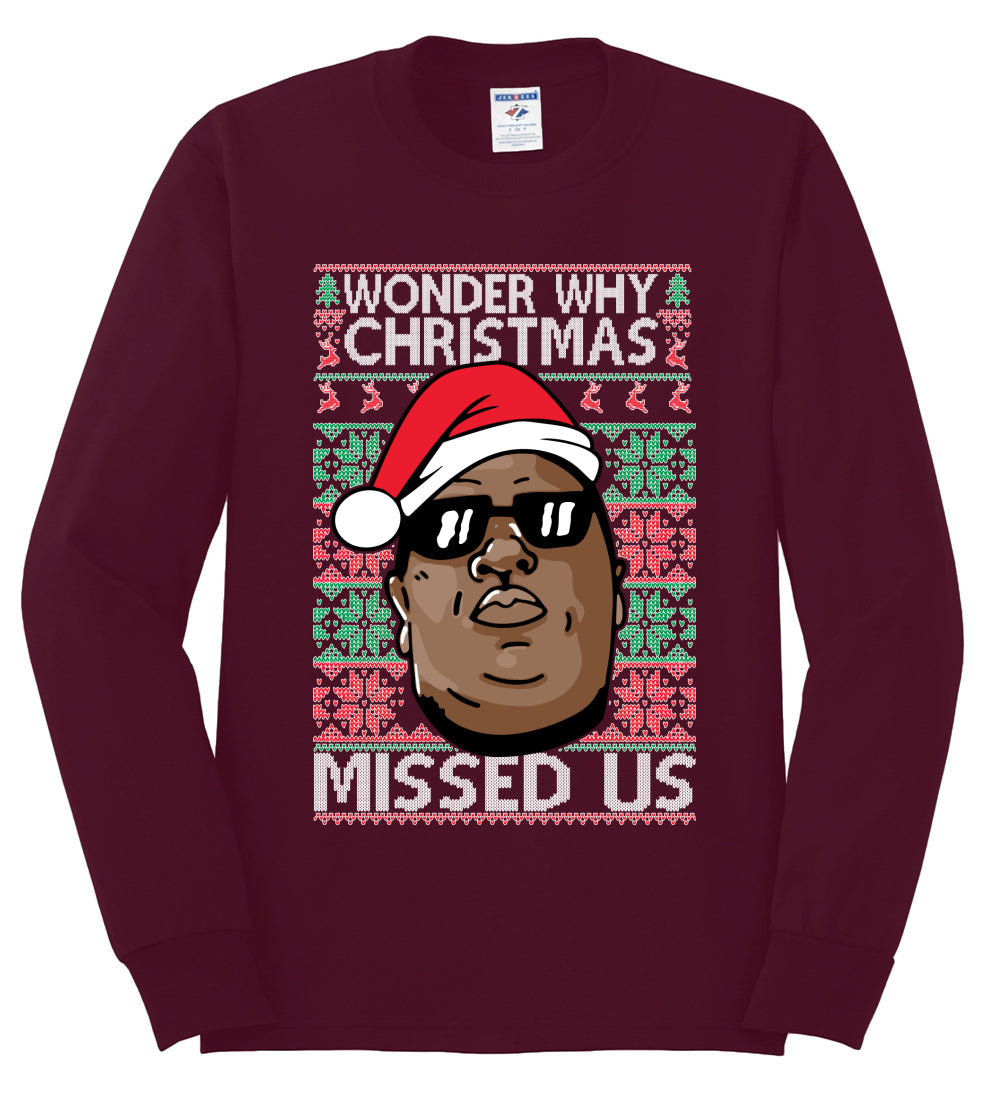 Funny Biggie Wonder Why Christmas Missed Us, Christmas Gifts, Funny Xmas Gift Idea, Ugly Christmas Sweater Mens Long Sleeve Shirt