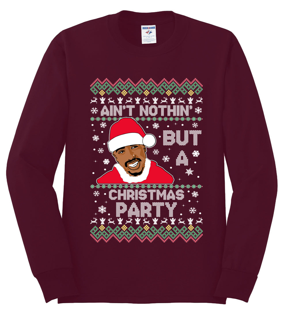 Tupac Aint Nothin But a Christmas Party, Christmas Gifts, Funny Xmas Gift Idea, Ugly Christmas Sweater Mens Long Sleeve Shirt