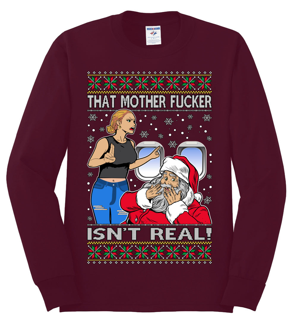 That Santa Mother F Isn't Real , Merry Christmas Tee, Ugly Christmas,  Sweater Mens Long Sleeve Shirt