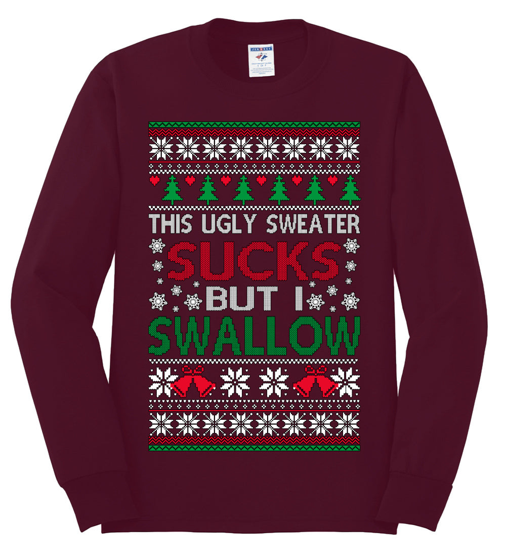 This Ugly Sweater SUCKS But I SWALLOW , Merry Christmas Tee, Ugly Christmas,  Sweater Mens Long Sleeve Shirt