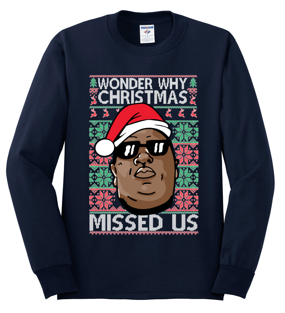 Funny Biggie Wonder Why Christmas Missed Us, Christmas Gifts, Funny Xmas Gift Idea, Ugly Christmas Sweater Mens Long Sleeve Shirt