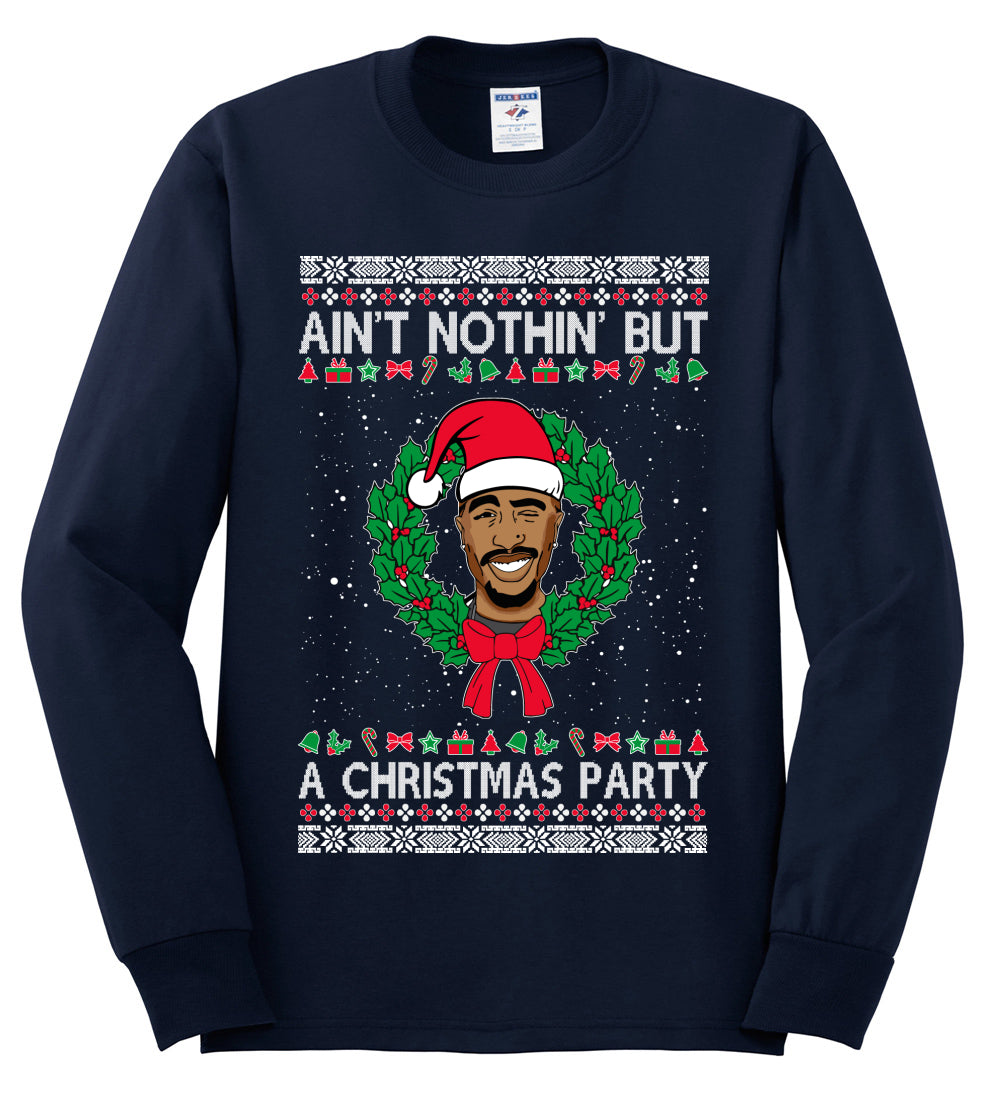 Ain't Nothin' But a Christmas Party, Christmas Gifts, Funny Xmas Gift Idea, Ugly Christmas Sweater Mens Long Sleeve Shirt