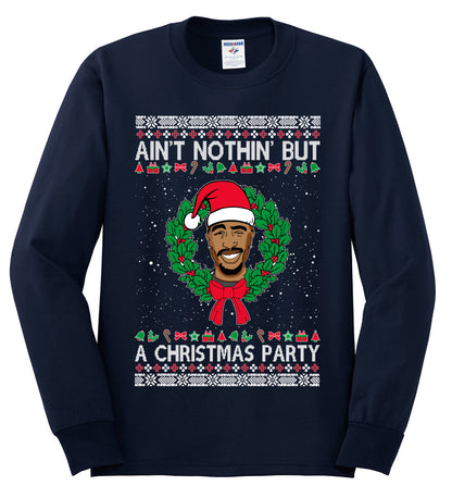 Ain't Nothin' But a Christmas Party, Christmas Gifts, Funny Xmas Gift Idea, Ugly Christmas Sweater Mens Long Sleeve Shirt