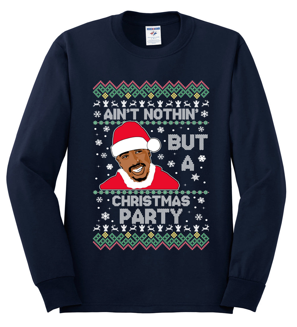 Tupac Aint Nothin But a Christmas Party, Christmas Gifts, Funny Xmas Gift Idea, Ugly Christmas Sweater Mens Long Sleeve Shirt