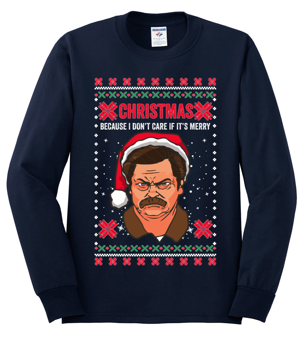 Christmas Ron - I Don't Care If Its Merry, Christmas Gifts, Funny Xmas Gift Idea, Ugly Christmas Sweater Mens Long Sleeve Shirt