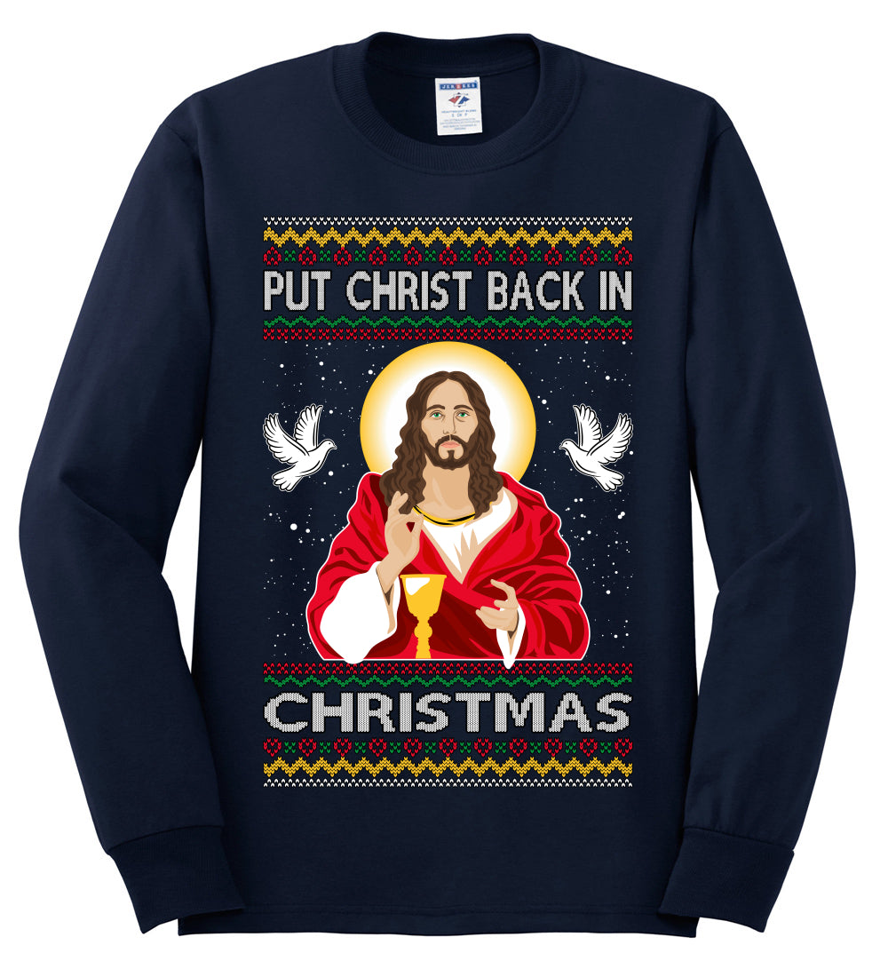 Put Christ Back In Christmas , Merry Christmas Tee, Ugly Christmas,  Sweater Mens Long Sleeve Shirt