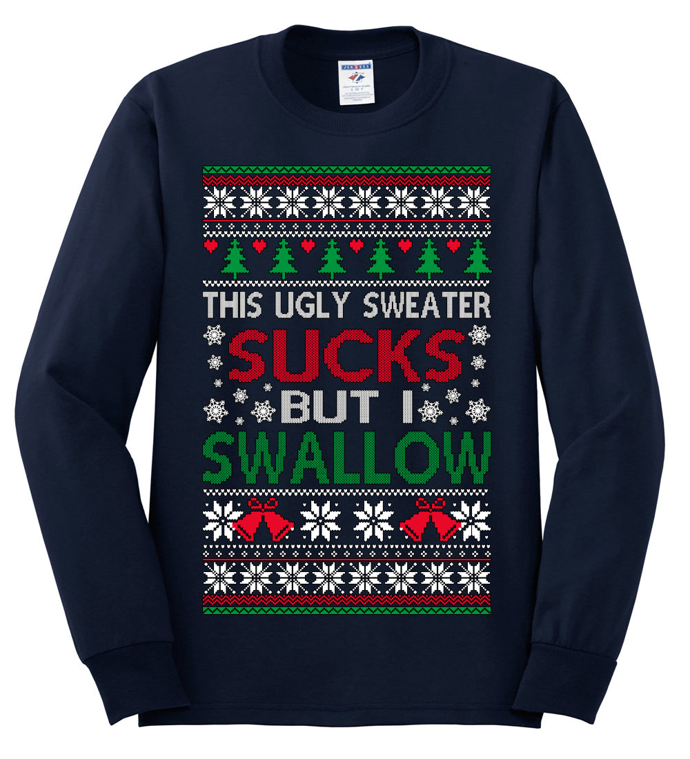 This Ugly Sweater SUCKS But I SWALLOW , Merry Christmas Tee, Ugly Christmas,  Sweater Mens Long Sleeve Shirt