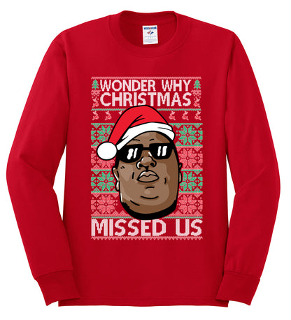 Funny Biggie Wonder Why Christmas Missed Us, Christmas Gifts, Funny Xmas Gift Idea, Ugly Christmas Sweater Mens Long Sleeve Shirt