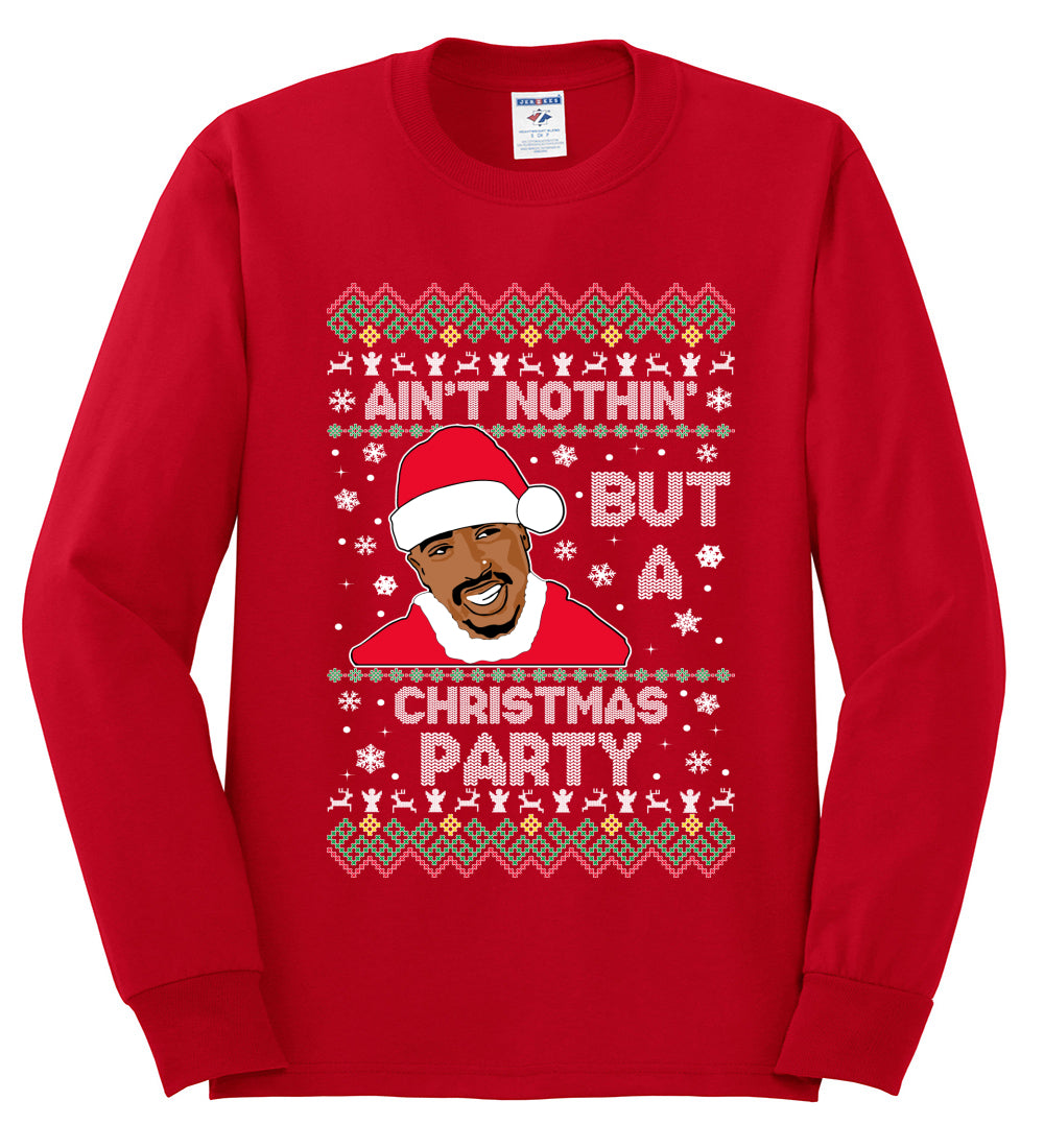Tupac Aint Nothin But a Christmas Party, Christmas Gifts, Funny Xmas Gift Idea, Ugly Christmas Sweater Mens Long Sleeve Shirt