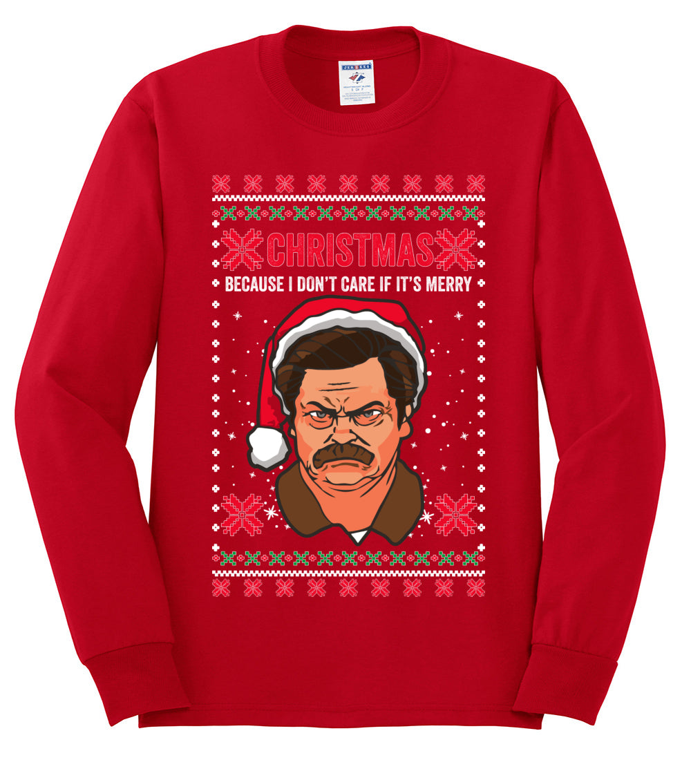 Christmas Ron - I Don't Care If Its Merry, Christmas Gifts, Funny Xmas Gift Idea, Ugly Christmas Sweater Mens Long Sleeve Shirt
