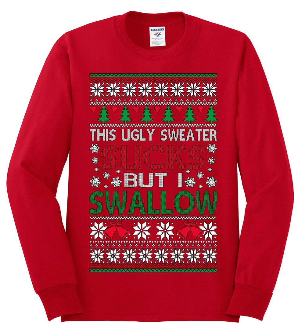 This Ugly Sweater SUCKS But I SWALLOW , Merry Christmas Tee, Ugly Christmas,  Sweater Mens Long Sleeve Shirt