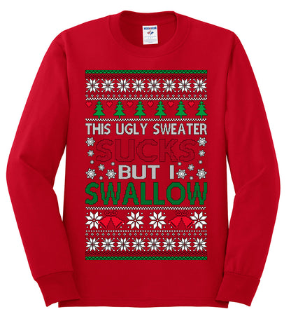 This Ugly Sweater SUCKS But I SWALLOW , Merry Christmas Tee, Ugly Christmas,  Sweater Mens Long Sleeve Shirt