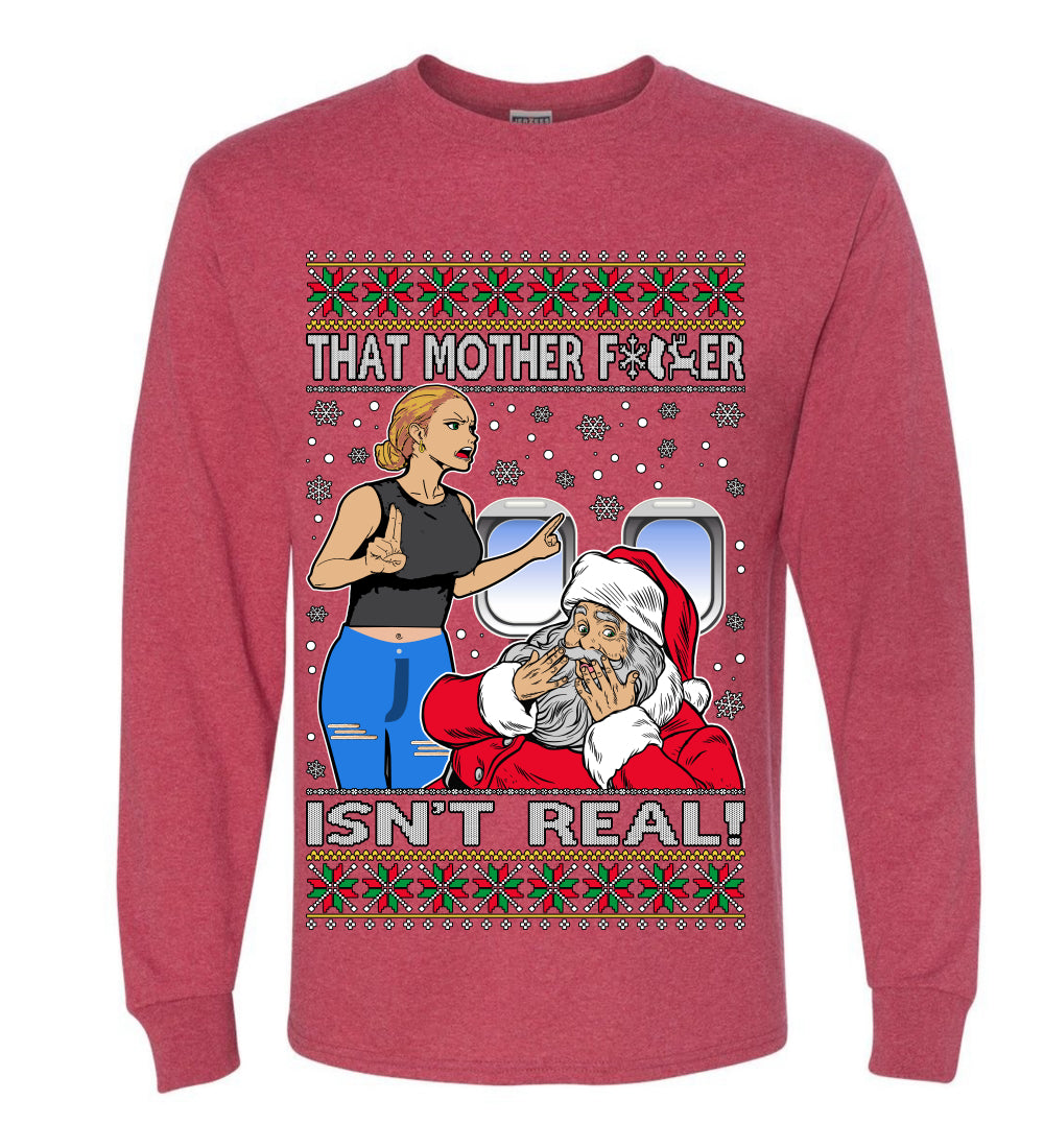 That Santa Mother F Isn't Real CLEAN , Merry Christmas Tee, Ugly Christmas,  Sweater Mens Long Sleeve Shirt