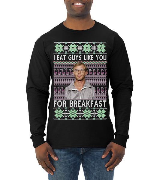 I Eat Guys Like You For Breakfast ,Christmas Gifts, Funny Xmas Gift Idea, Ugly Christmas Sweater Mens Long Sleeve Shirt