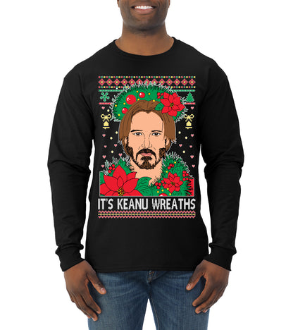 It's Keanu Wreaths ,Christmas Gifts, Funny Xmas Gift Idea, Ugly Christmas Sweater Mens Long Sleeve Shirt