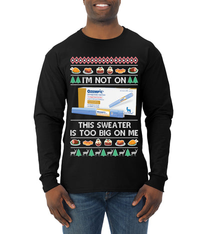 I'm Not On Ozempic This Sweat Is Too Big, , Christmas Gifts, Funny Xmas Gift Idea, Ugly Christmas  Mens Long Sleeve Shirt
