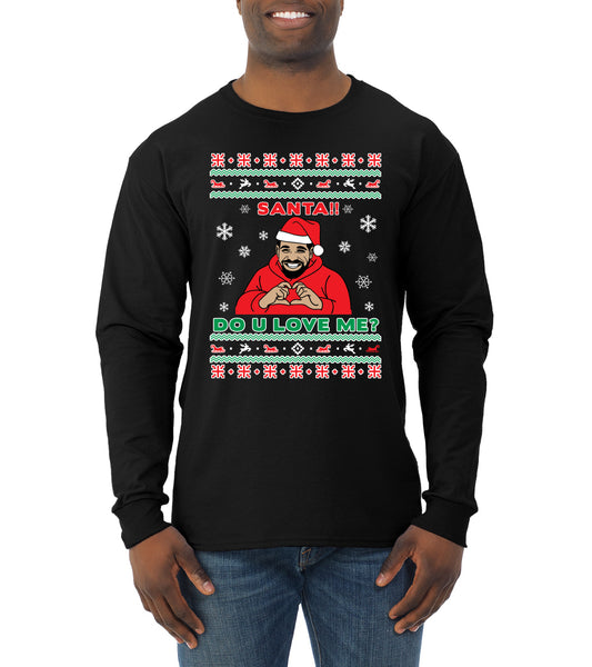 Santa!! Do You Love Me? Ugly Christmas Sweater, Christmas Gifts, Funny Xmas Gift Idea, Ugly Christmas Sweater Mens Long Sleeve Shirt