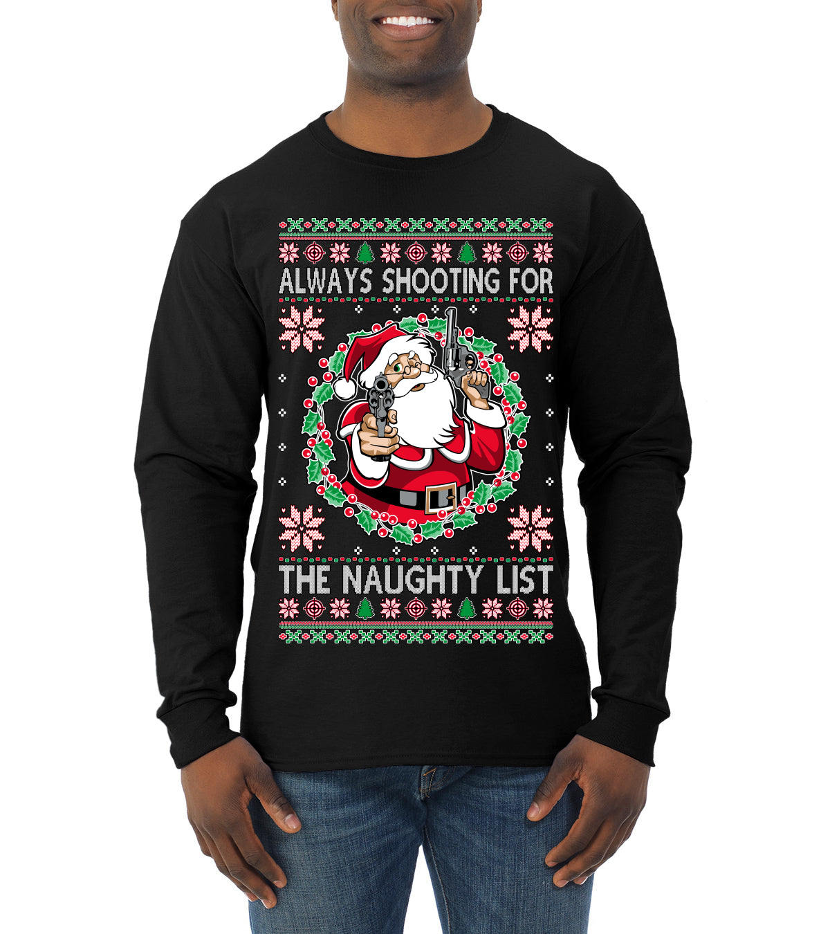 Always Shooting For The Naughty List ,Christmas Gifts, Funny Xmas Gift Idea, Ugly Christmas Sweater Mens Long Sleeve Shirt