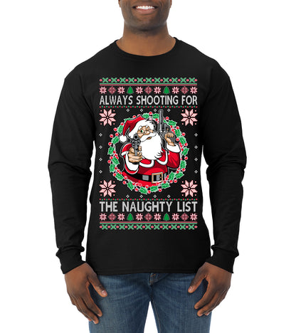 Always Shooting For The Naughty List ,Christmas Gifts, Funny Xmas Gift Idea, Ugly Christmas Sweater Mens Long Sleeve Shirt