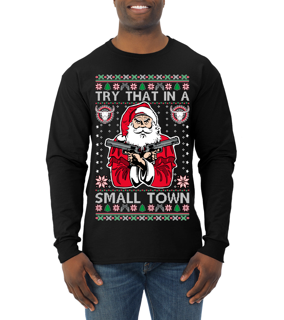 Try That In A Small Town Christmas ,Christmas Gifts, Funny Xmas Gift Idea, Ugly Christmas Sweater Mens Long Sleeve Shirt