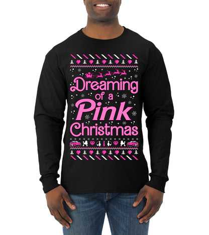 Dreaming Of A Pink Chirstmas Girly Woman Party Ugly Christmas Sweater, Christmas Gifts, Funny Xmas Gift Idea, Mens Long Sleeve Shirt