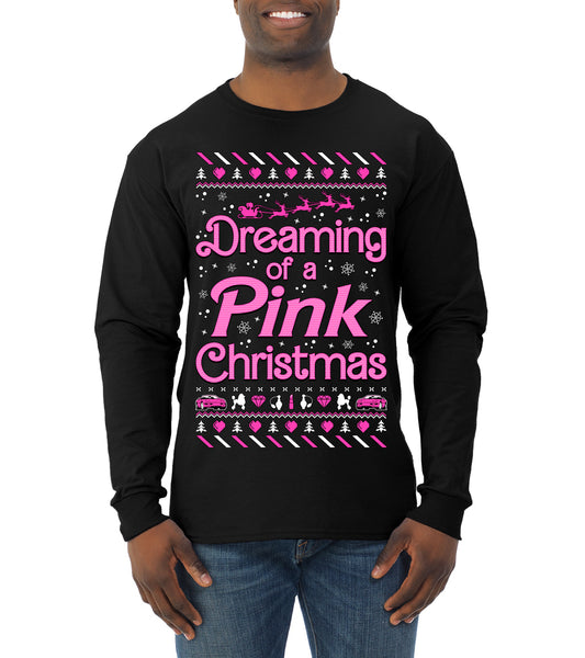 Dreaming Of A Pink Chirstmas Girly Woman Party Ugly Christmas Sweater, Christmas Gifts, Funny Xmas Gift Idea, Mens Long Sleeve Shirt