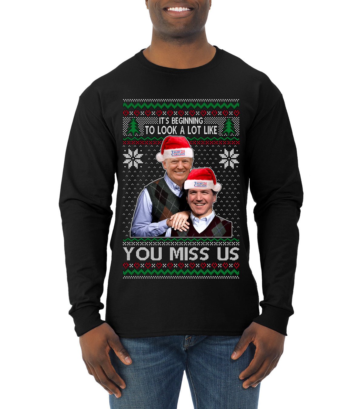 Trump Carlson 24 Beginning To Look Like You Miss Us, Christmas Gifts, Funny Xmas Gift Idea, Ugly Christmas Sweater Mens Long Sleeve Shirt