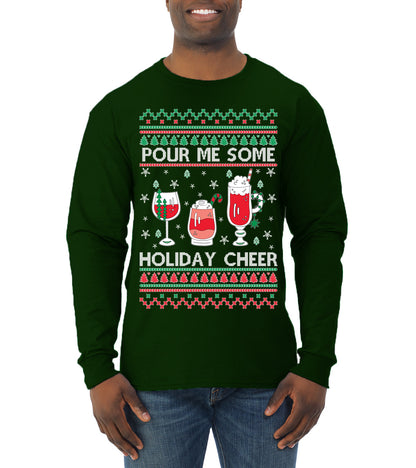 Pour Me Some Holiday Cheer ,Christmas Gifts, Funny Xmas Gift Idea, Ugly Christmas Sweater Mens Long Sleeve Shirt