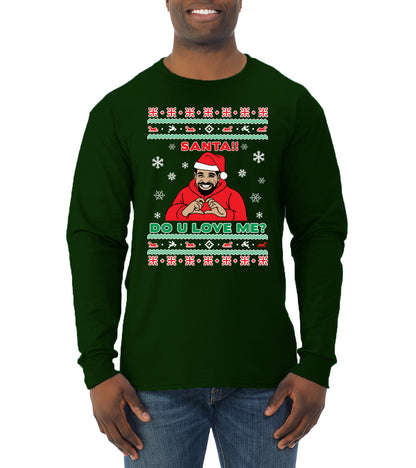 Santa!! Do You Love Me? Ugly Christmas Sweater, Christmas Gifts, Funny Xmas Gift Idea, Ugly Christmas Sweater Mens Long Sleeve Shirt