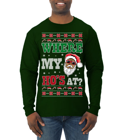 Where My Ho's At? ,Christmas Gifts, Funny Xmas Gift Idea, Ugly Christmas Sweater Mens Long Sleeve Shirt