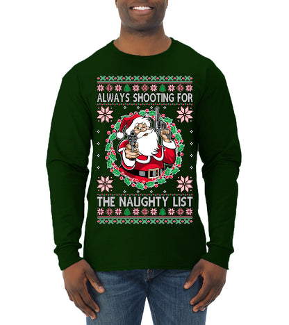 Always Shooting For The Naughty List ,Christmas Gifts, Funny Xmas Gift Idea, Ugly Christmas Sweater Mens Long Sleeve Shirt