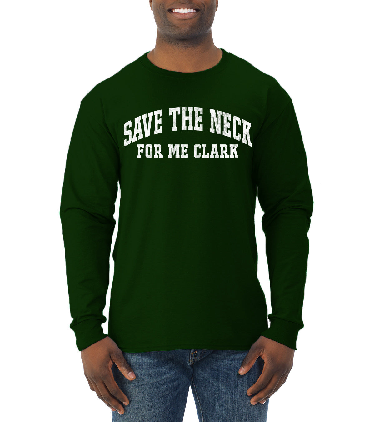 Vintage Movie Quote Save The Neck For Me Clark, Christmas Gifts, Funny Xmas Gift Idea, Ugly Christmas Sweater Mens Long Sleeve Shirt