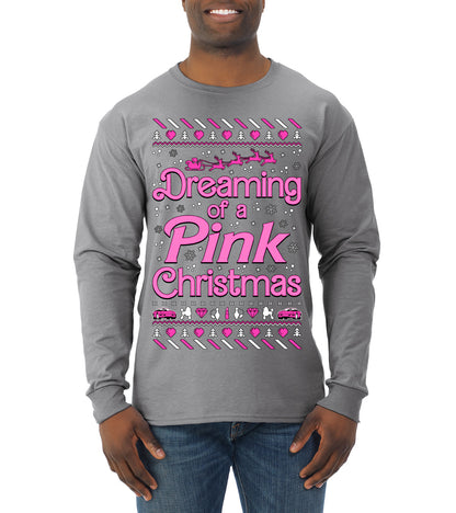 Dreaming Of A Pink Chirstmas Girly Woman Party Ugly Christmas Sweater, Christmas Gifts, Funny Xmas Gift Idea, Mens Long Sleeve Shirt