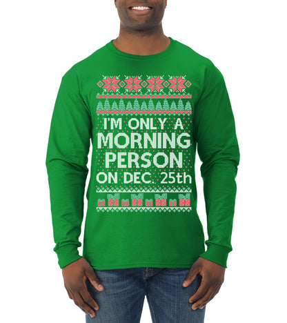 I'm Only A Morning Person on December 25th ,Christmas Gifts, Funny Xmas Gift Idea, Ugly Christmas Sweater Mens Long Sleeve Shirt