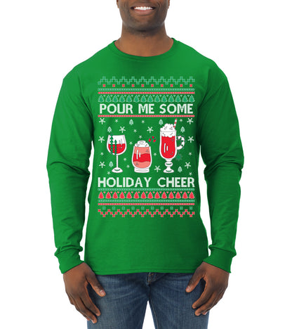 Pour Me Some Holiday Cheer ,Christmas Gifts, Funny Xmas Gift Idea, Ugly Christmas Sweater Mens Long Sleeve Shirt