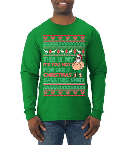 Santa Too Hot For Sweaters Shirt, Funny Christmas,, Christmas Gifts, Funny Xmas Gift Idea, Ugly Christmas  Mens Long Sleeve Shirt