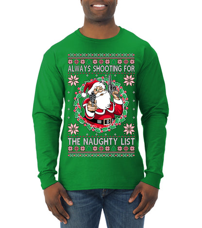 Always Shooting For The Naughty List ,Christmas Gifts, Funny Xmas Gift Idea, Ugly Christmas Sweater Mens Long Sleeve Shirt