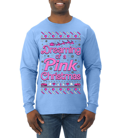 Dreaming Of A Pink Chirstmas Girly Woman Party Ugly Christmas Sweater, Christmas Gifts, Funny Xmas Gift Idea, Mens Long Sleeve Shirt