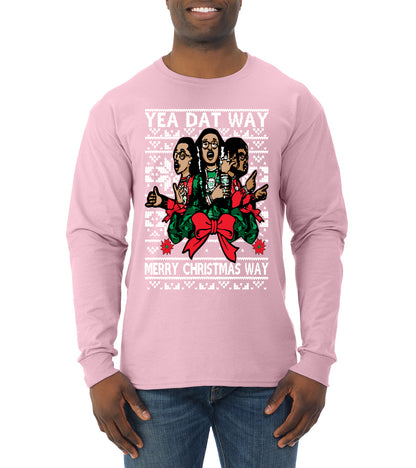 Yea Dat Way Merry Christmas Way, Christmas Gifts, Funny Xmas Gift Idea, Ugly Christmas Sweater Mens Long Sleeve Shirt