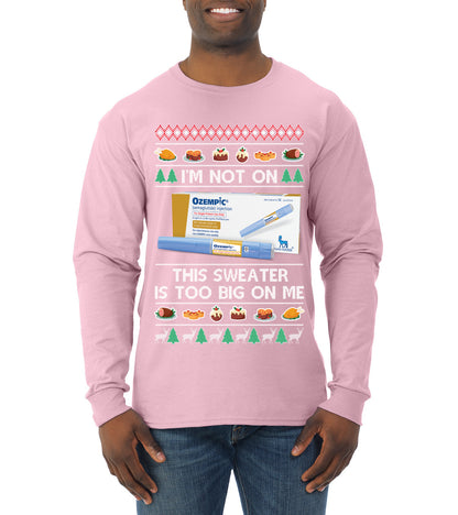 I'm Not On Ozempic This Sweat Is Too Big, , Christmas Gifts, Funny Xmas Gift Idea, Ugly Christmas  Mens Long Sleeve Shirt