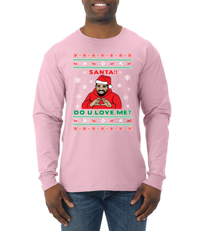 Santa!! Do You Love Me? Ugly Christmas Sweater, Christmas Gifts, Funny Xmas Gift Idea, Ugly Christmas Sweater Mens Long Sleeve Shirt