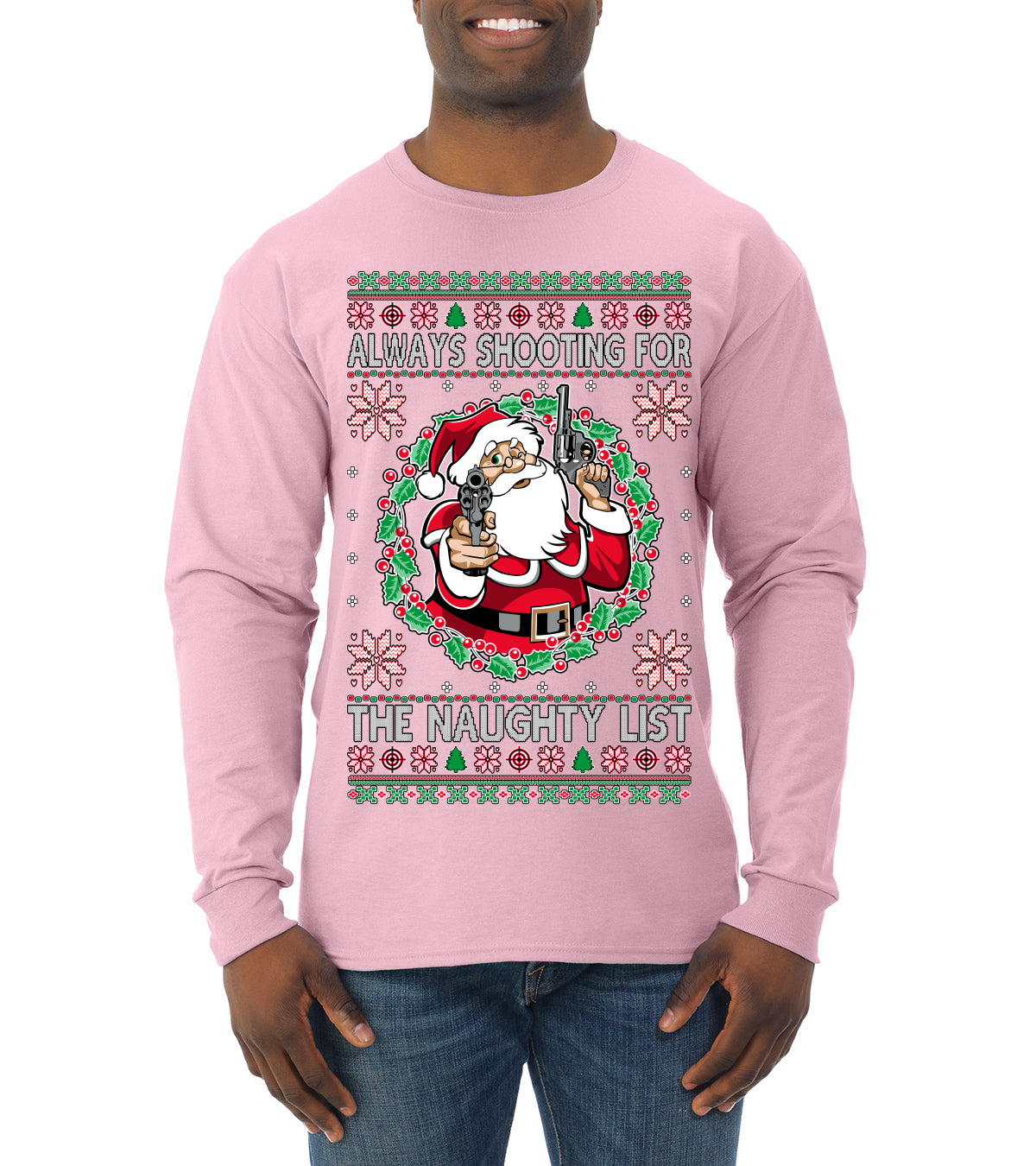Always Shooting For The Naughty List ,Christmas Gifts, Funny Xmas Gift Idea, Ugly Christmas Sweater Mens Long Sleeve Shirt