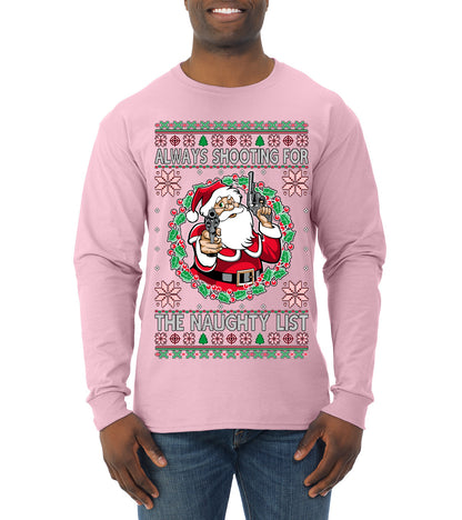 Always Shooting For The Naughty List ,Christmas Gifts, Funny Xmas Gift Idea, Ugly Christmas Sweater Mens Long Sleeve Shirt