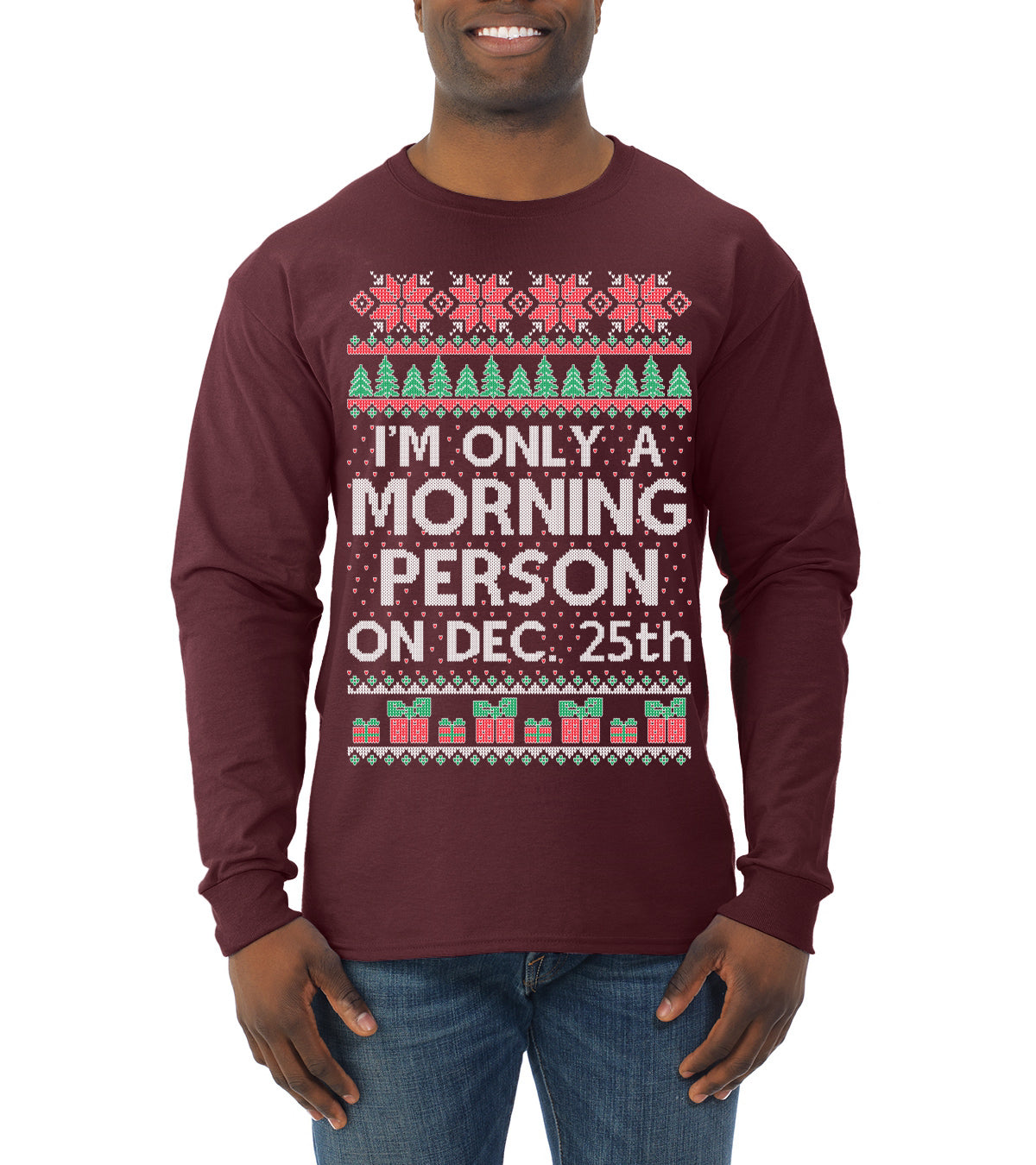 I'm Only A Morning Person on December 25th ,Christmas Gifts, Funny Xmas Gift Idea, Ugly Christmas Sweater Mens Long Sleeve Shirt